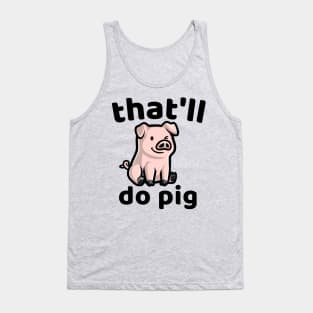 that'll do pig Tank Top